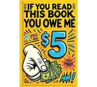 If you read this book you owe me $5: Looking for a fun and cheeky notebook that turns heads and sparks conversation? Novelty notepad, Perfect gift for friends, family or co-workers.