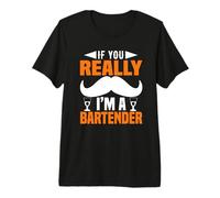 If You Really I Am A Bartender Funny Bartending Alcoholic Maglietta Premium