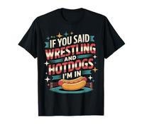 If You Said Wrestling And Hotdogs I'm in Atleta |- Maglietta