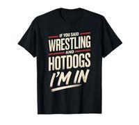 If You Said Wrestling And Hotdogs I'm in Atleta Maglietta