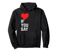 If You Say Red Heart Love Uomo & Donna Felpa con Cappuccio