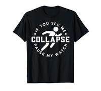 If You See Me Collapse Pause My Watch Maglietta