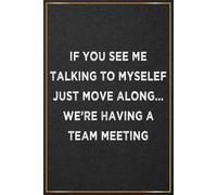 If You See Me Talking To Myself: Funny Office Gifts For Coworkers, Bosses and Managers - Perfect Journal For Birthday Gifts, Appreciation Day and ... (Office Gifts For Women & Men Coworkers)