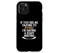 If You See Me Talking to Myself I'm Having a Staff Meeting Custodia per iPhone 11 Pro