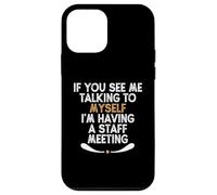 If You See Me Talking to Myself I'm Having a Staff Meeting Custodia per iPhone 12 mini