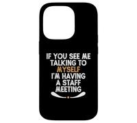 If You See Me Talking to Myself I'm Having a Staff Meeting Custodia per iPhone 14 Pro