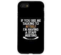 If You See Me Talking to Myself I'm Having a Staff Meeting Custodia per iPhone SE (2020) / 7 / 8