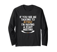 If You See Me Talking to Myself I'm Having a Staff Meeting Maglia a Manica