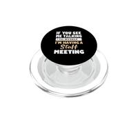 If You See Me Talking to Myself I'm Having a Staff Meeting PopSockets PopGrip per MagSafe