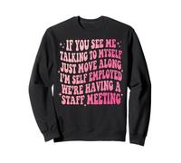 If You See Me Talking To Myself Just Move Along Felpa