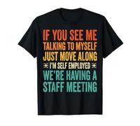If You See Me Talking To Myself Just Move Along Maglietta