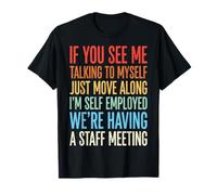 If You See Me Talking To Myself Just Move Along Maglietta