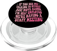 If You See Me Talking To Myself Just Move Along PopSockets PopGrip per MagSafe