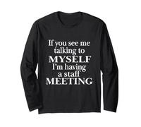 If You See Me Talking to Myself We're Having A Meeting Maglia a Manica