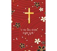 "If you shall return, return to Me.": A Personal Christian Notebook for your journey towards your Saviour