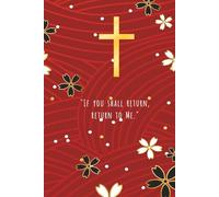 "If you shall return, return to Me.": A Personal Christian Notebook for your journey towards your Saviour