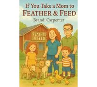 If You Take a Mom to Feather and Feed