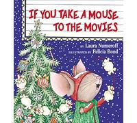 If You Take a Mouse to the Movies: A Christmas Holiday Book for Kids