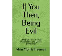 If You Then, Being Evil: A Meditation on Human Imperfection and Divine Sufficiency