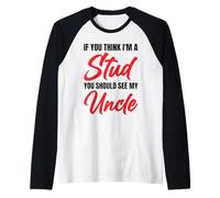 If You Think I'm A Stud You Should See My Uncle Divertente Maglia con Maniche Raglan