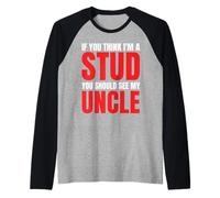 If You Think I'm A Stud You Should See My Uncle Divertente Maglia con Maniche Raglan