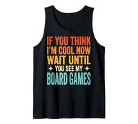 If You Think I'm Cool Now Wait Until You See My Board Games Canotta
