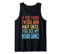 If You Think I'm Cool Now Wait Until You See My Board Games Canotta