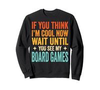 If You Think I'm Cool Now Wait Until You See My Board Games Felpa