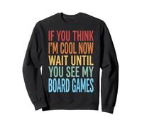 If You Think I'm Cool Now Wait Until You See My Board Games Felpa