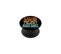 If You Think I'm Cool Now Wait Until You See My Board Games PopSockets PopGrip Adesivo