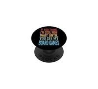 If You Think I'm Cool Now Wait Until You See My Board Games PopSockets PopGrip Adesivo