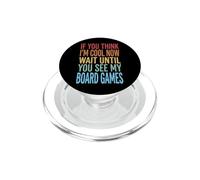 If You Think I'm Cool Now Wait Until You See My Board Games PopSockets PopGrip per MagSafe