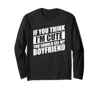 If You Think I'm Cute You Should See My Boyfriend Maglia a Manica