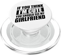 If You Think I'm Cute You Should See My Girlfriend PopSockets PopGrip per MagSafe