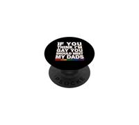 If You Think I'm Gay You Should Meet My Dads! PopSockets PopGrip Adesivo