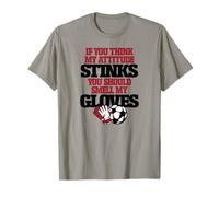 If You Think My Attitude Stinks odora i Miei Guanti da Calcio Divertente Maglietta