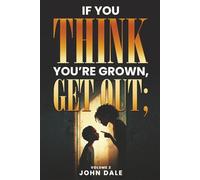 If You Think You’re Grown Get Out, Volume 2.