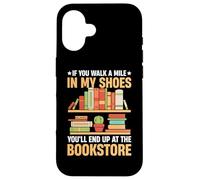 If You Walk A Mile In My Shoes You'll End Up At Bookstore Custodia per iPhone 16