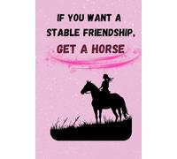 If you want a stable friendship, get a horse