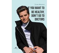 If you want to be healthy, don't go to doctors