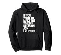 If You Want To Make The Wrong Decision Ask Everyone Mindset Felpa con Cappuccio