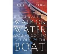 John Ortberg If You Want to Walk on Water, You've Got to Get Out of (Tascabile)
