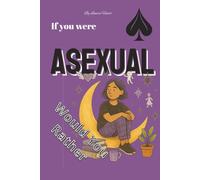 If You Were Asexual - Would You Rather: Quiet Truths Quirky Twists