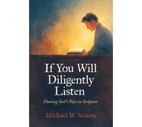 If You Will Diligently Listen: Hearing God's Voice in Scripture