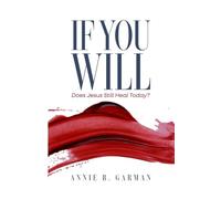 If You Will: Does Jesus Still Heal Today?
