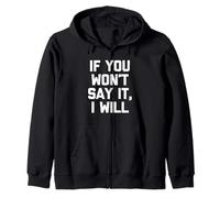 "If you will say it", "If you wn't say it", "If you won't say it", "I Felpa con Cappuccio