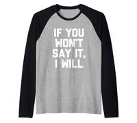 "If you will say it", "If you wn't say it", "If you won't say it", "I Maglia con Maniche Raglan