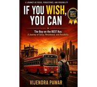 IF YOU WISH, YOU CAN: A Journey of Persistence, Purpose and Possibility