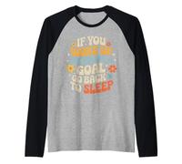 If You Woke Up Without A Goal Go Back To Sleep - Maglia con Maniche Raglan
