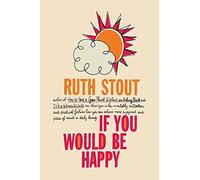 Ruth Stout If You Would be Happy (Tascabile)